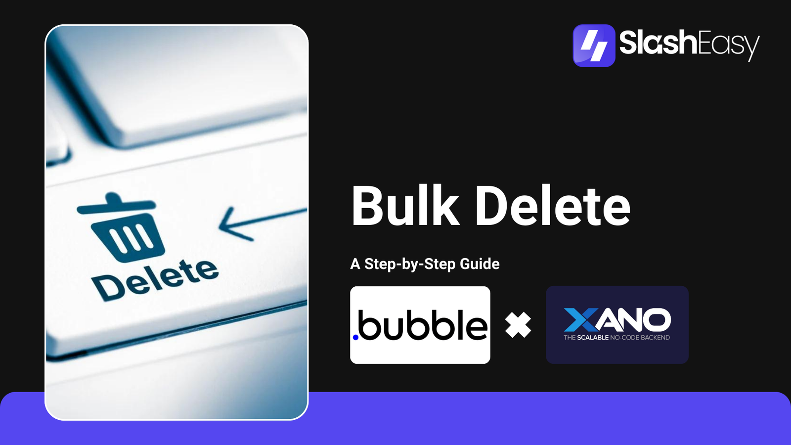 efficient bulk deletions in Bubble using Xano